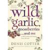 Wild Garlic, Gooseberries And Me Cotter  Denis 9780007364060