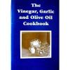 THE VINEGAR, GARLIC AND OLIVE OIL COOKBOOK - Uses Recipes - P/B - VGC