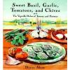 Sweet Basil, Garlic, Tomatoes and Chives: The Vegetable Dishes of...  (NoDust)