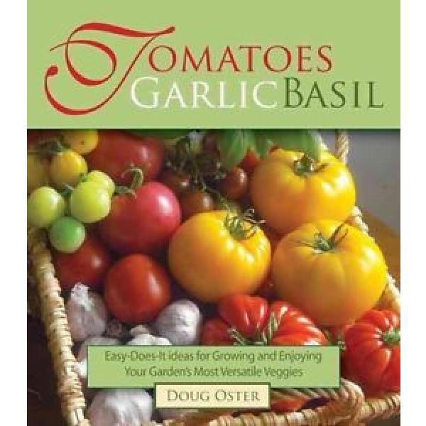 Tomatoes Garlic Basil: The Simple Pleasures of Growing and Cooking Your Garden&#039;s #1 image