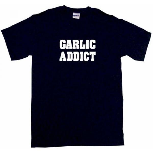 Garlic Addict Mens Tee Shirt Pick Size Color Small-6XL #1 image