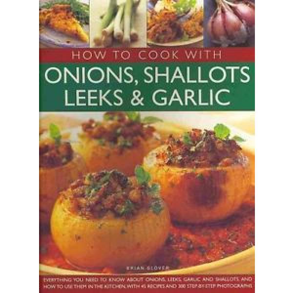 How to Cook with Onions, Shallots, Leeks and Garlic 9781844768431 #1 image