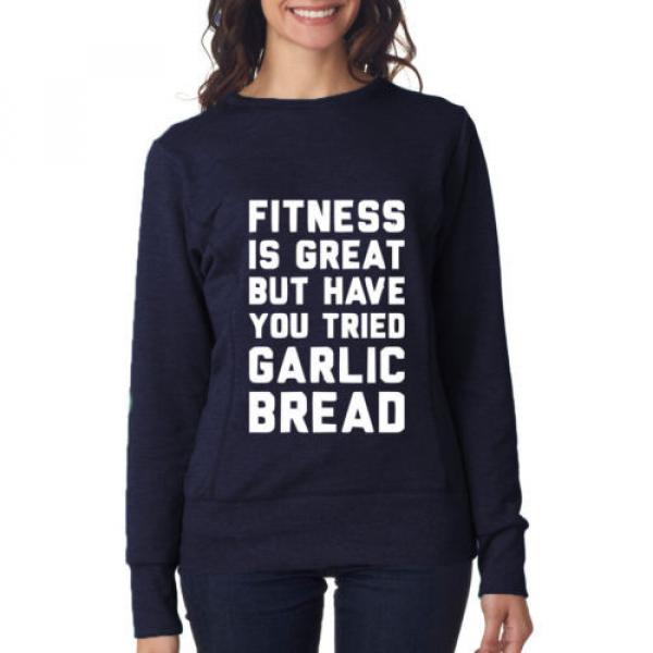 FITNESS IS GREAT BUT HAVE YOU TRIED GARLIC BREAD Womens SweatShirt White  Navy #1 image