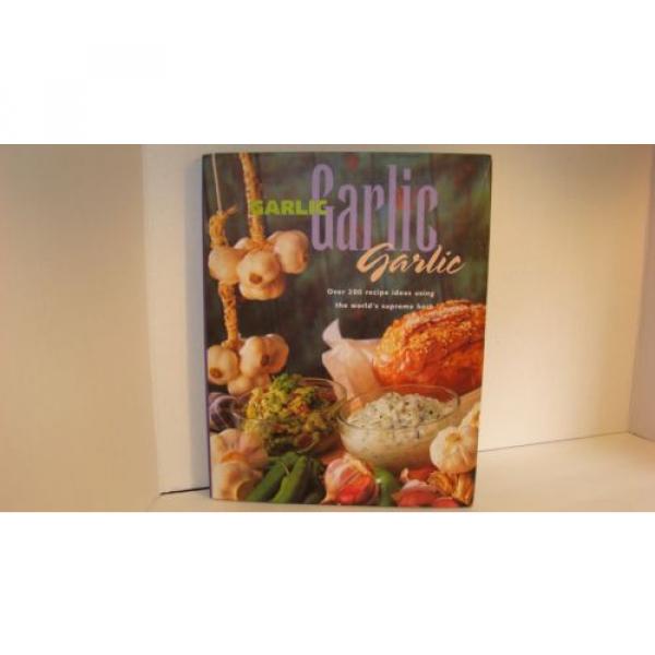 Garlic Garlic Garlic Over 200 Recipes by Lydia Darbyshire #1 image