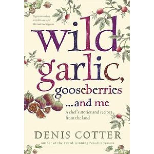 Wild Garlic, Gooseberries And Me Cotter  Denis 9780007364060 #1 image