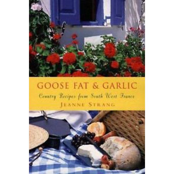 Goose Fat &amp; Garlic: Country Recipes From Southwest France #1 image