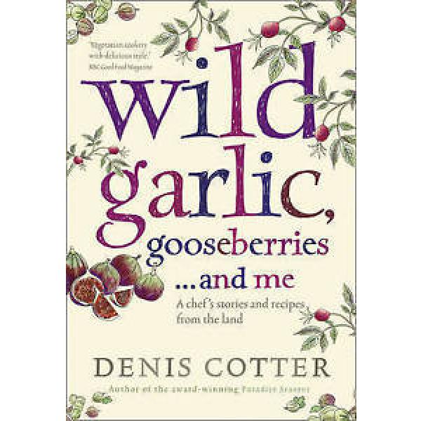 Wild Garlic, Gooseberries and Me, Denis Cotter #1 image