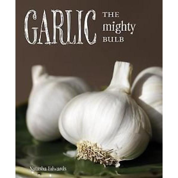 Garlic: The Mighty Bulb, Edwards, Natasha, Good Book #1 image