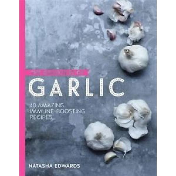 The Goodness of Garlic by Natasha Edwards - NEW #1 image