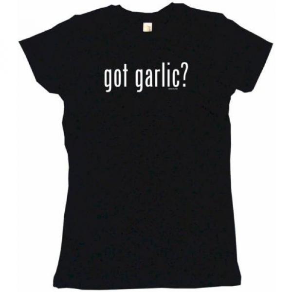 Got Garlic Womens Tee Shirt Pick Size Color Petite Regular #1 image