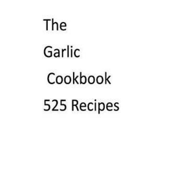 NEW The Garlic Cookbook 525 Recipes by MR Nishant K. Baxi Paperback Book (Englis #1 image