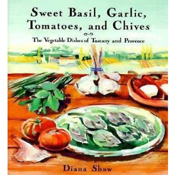 Sweet Basil, Garlic, Tomatoes and Chives: The Vegetable Dishes of...  (NoDust) #1 image